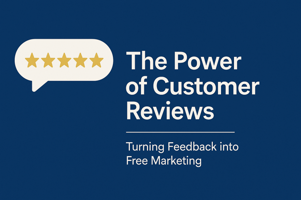The Power of Customer Reviews: Turning Feedback into Free&nbsp;Marketing